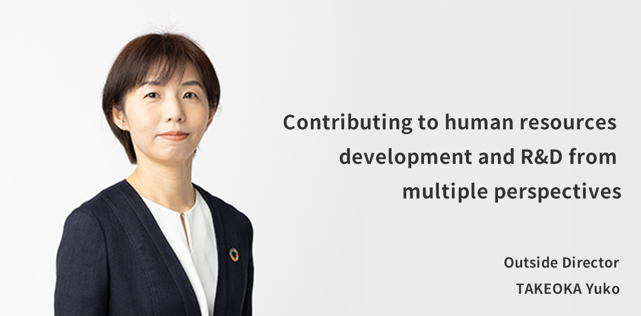 Contributing to the maintenance and development of the next generation humanity and the global environment Outside Director NAKAGAWA Miyuki